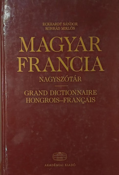 Eckhardt Sándor (SZERK.) - Konrád Miklós (Szerk.) - Magyar-francia nagyszótár