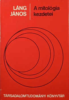 Lng Jnos - A mitolgia kezdetei