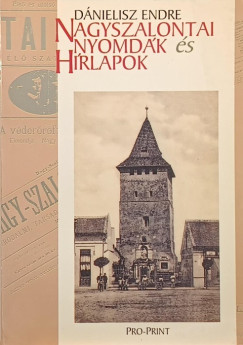 Dánielisz Endre - Nagyszalontai nyomdák és hírlapok