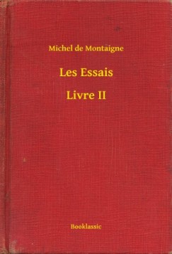 Montaigne Michel De - Michel De Montaigne - Les Essais - Livre II