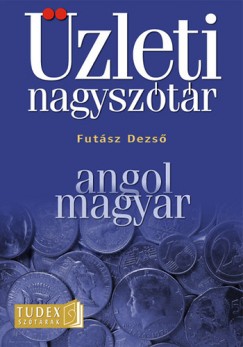 Futsz Dezs - Angol-magyar zleti nagysztr