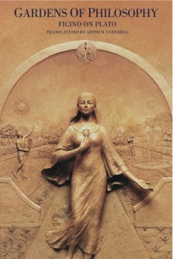Arthur Farndell Ficino Ficino - Gardens of Philosophy