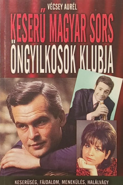 Vécsey Aurél - Keserű magyar sors - öngyilkosok klubja