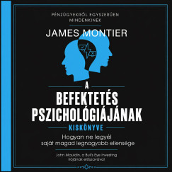 James Montier - A befektetés pszichológiájának kiskönyve