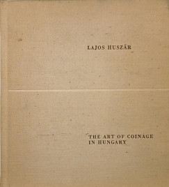 Huszr Lajos - The Art of Coinage in Hungary