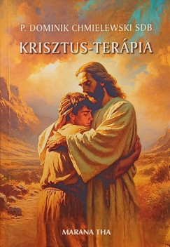 P. Dominik Chmielewski Sdb - Krisztus-ter�pia