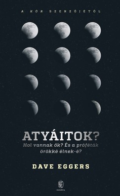 Dave Eggers - Atyitok?
