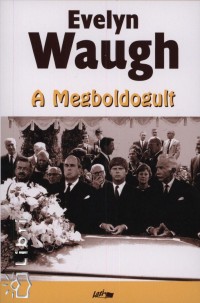 Evelyn Waugh - A megboldogult