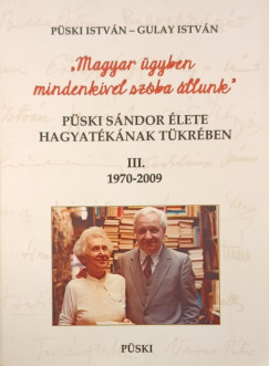 Gulay Istv�n - P�ski Istv�n - P�ski S�ndor �lete hagyat�k�nak t�kr�ben III. 1970-2009