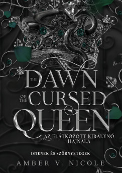 Amber V. Nicole - The Dawn of the Cursed Queen - Az elátkozott királynő hajnala
