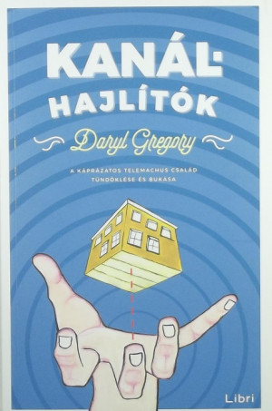 Daryl Gregory - Kan�lhajl�t�k