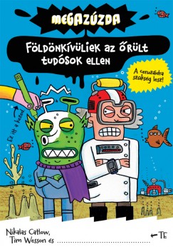 Nikalas Catlow - Tim Wesson - Megazzda - Fldnkvliek az rlt tudsok ellen