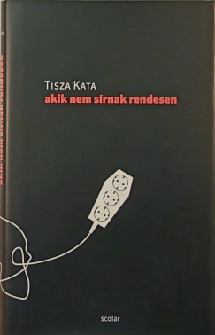 Tisza Kata - Akik nem srnak rendesen