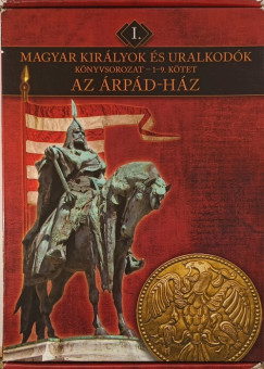 Vit�z Mikl�s - Magyar kir�lyok �s uralkod�k 1-9. - Az �rp�d h�z (I.)