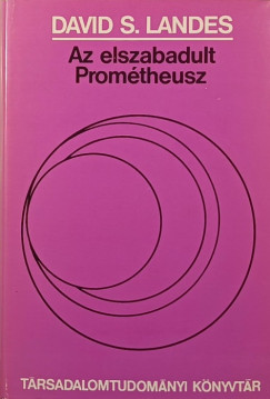 David Landes - Az elszabadult Prom�theusz