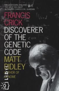 Francis Crick - Discoverer of the Genetic Code