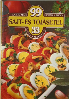 Lajos Mari - 99 sajt- és tojásétel 33 színes ételfotóval