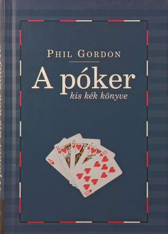 Phil Gordon - A póker kis kék könyve