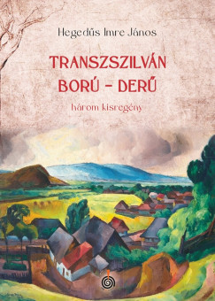 Heged�s Imre J�nos - Transzszilv�n bor�, der�