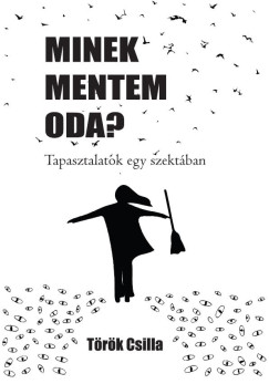 T�r�k Csilla - Minek mentem oda?