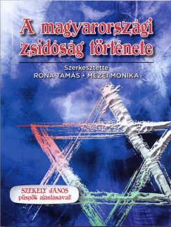 Mezei M�nika   (Szerk.) - R�na Tam�s   (Szerk.) - A magyarorsz�gi zsid�s�g t�rt�nete