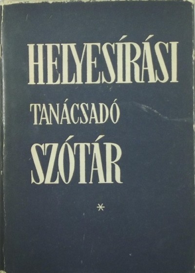 Deme László - Fábián Pál - Helyesírási tanácsadó szótár