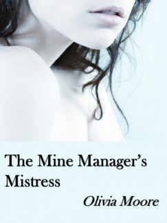 Olivia Moore - The Mine Manager's Mistress