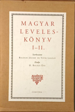 Balogh J�zsef   (Szerk.) - H. Bal�zs �va   (Szerk.) - T�th L�szl�   (Szerk.) - Magyar levelesk�nyv I-II.