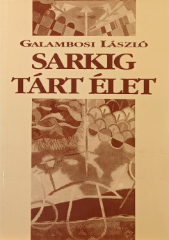 Galambosi Lszl - Sarkig trt let