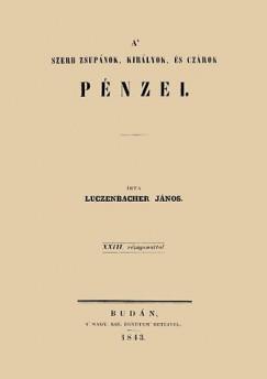 Luczenbacher Jnos - A' szerb zsupnok, kirlyok, s czrok' pnzei