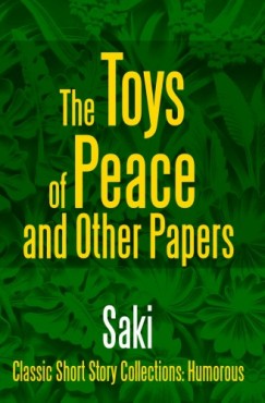 Saki - The Toys of Peace and Other Papers