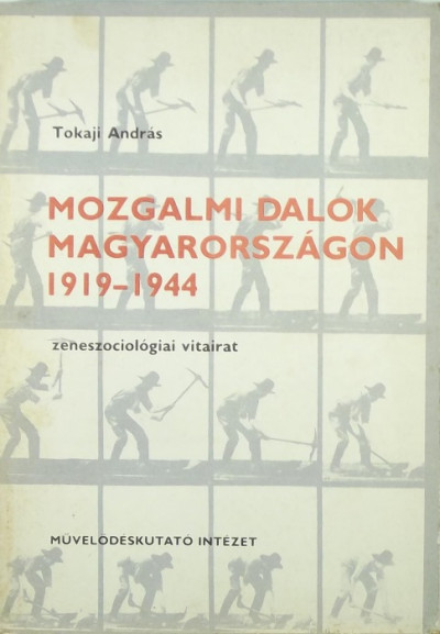 Tokaji András - Mozgalmi dalok Magyarországon 1919-1944