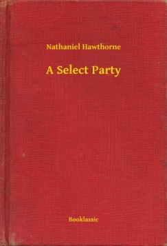 Nathaniel Hawthorne - A Select Party