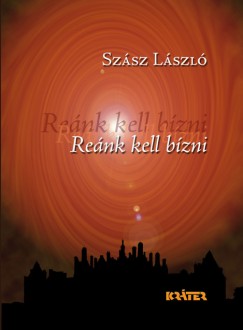 Szász László - Reánk kell bízni