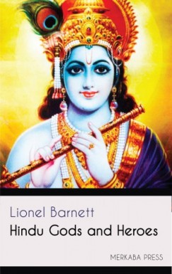 Lionel Barnett - Hindu Gods and Heroes