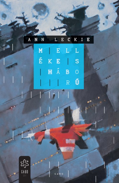 Ann Leckie - Mellékes háború