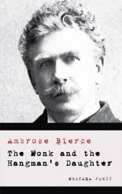 Ambrose Bierce - The Monk and the Hangman's Daughter
