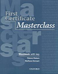 Simon Haines - Barbara Stewart - First Certificate Masterclass workbook with key