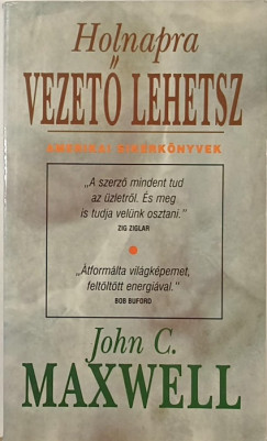 John C. Maxwell - Holnapra vezet lehetsz