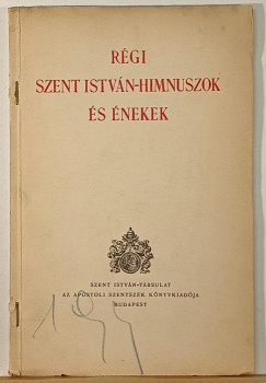 Régi Szent István-himnuszok és énekek