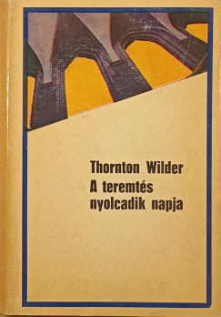 Thornton Wilder - A teremts nyolcadik napja