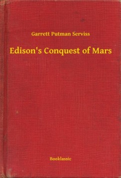 Garrett Putman Serviss - Edisons Conquest of Mars