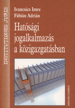 Dr. Fbin Adrin - Ivancsics Imre - Hatsgi jogalkalmazs a kzigazgatsban