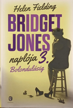 Helen Fielding - Bridget Jones napl�ja 3. - Bolondul�sig