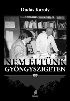 Dud�s K�roly - Nem �lt�nk gy�ngyszigeten II.