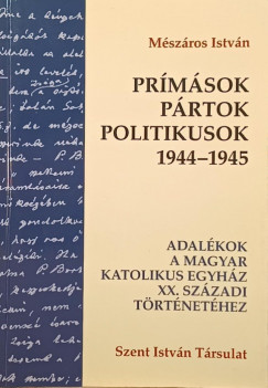 Mszros Istvn - Prmsok, prtok, politikusok 1944-1945