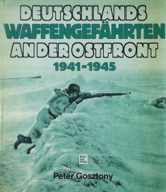 Gosztonyi Pter - Deutschlands Waffengefhrten an der Ostfront 1939-1945