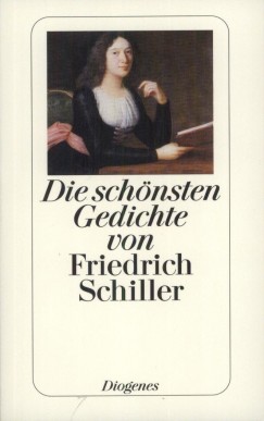 Friedrich Schiller - Die schnsten Gedichte von Friedrich Schiller