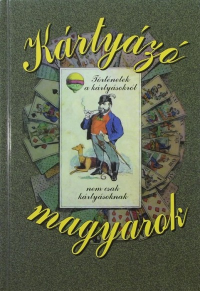 Jánoska Antal  (Szerk.) - Kártyázó magyarok