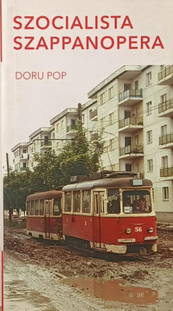 Doru Pop - Demény Péter (Szerk.) - Szocialista szappanopera
